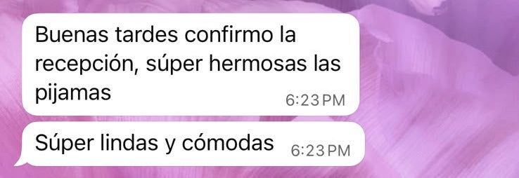 Mensaje de clienta: Confirmo la recepción, súper hermosas las pijamas, súper lindas y cómodas