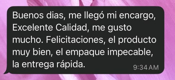 Mensaje de clienta: Me llegó mi encargo, excelente calidad, el empaque impecable, la entrega rápida