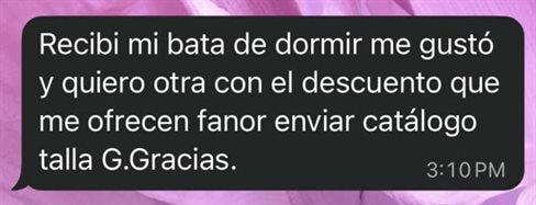 Mensaje de clienta: recibí mi bata de dormir, me gustó y quiero otra